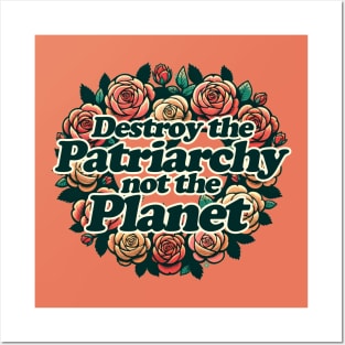 Destroy the Patriarchy not the Planet Posters and Art